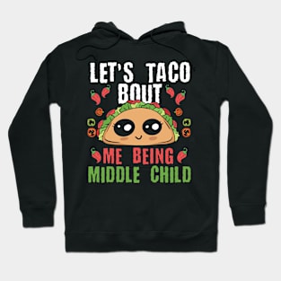 Taco Middle Child Funny Nacho Gift Hoodie